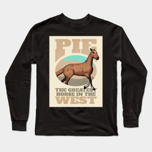 Pie. The Greatest Horse in the West Long Sleeve T-Shirt